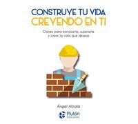 Construye tu vida creyendo en ti (Colección Nueva Era)