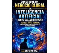 Construye un Negocio Global de Inteligencia Artificial Desde Cualquier Lugar: Vende a Nivel Mundial Sin Oficinas, Inversionistas ni Fronteras: 8 (Imperio de Ingresos Con Ia)