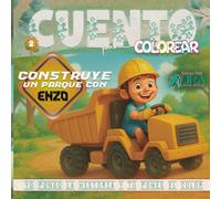 Construye un parque con Enzo: Cuento para colorear sobre esfuerzo, máquinas de construcción y sueños cumplidos. Libro de colorear para niños. Colorterapia. A partir de 3 años.