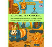 ¡Construye y Colorea! Libro de colorear bilingüe español-inglés: con adorable animales constructores y máquinas de construcción | Formato grande 21.59 ... (Cute Animals on Construction Sites)