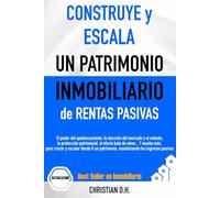 CONSTRUYE y ESCALA un PATRIMONIO Inmobiliario de RENTAS PASIVAS (Inversión Inmobiliaria de Alta Rentabilidad)