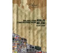 Construyendo Desde Abajo / Building From Below