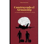 Construyendo el Airmanship: La neurociencia detrás del vuelo