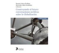 Construyendo el futuro: conversaciones jurídicas sobre la Globalización
