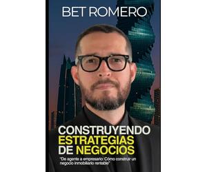 Construyendo Estrategias de Negocios: “De agente a empresario: Cómo construir un negocio inmobiliario rentable”