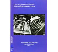 Construyendo identidades: Del protonacionalismo a la nación (Obras Colectivas Humanidades)