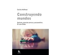 Construyendo mundos. Autismo, atención precoz y psicoanálisis. El caso Dídac (Escuela Lacaniana)