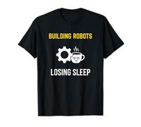 Construyendo Robots perdiendo el sueño Ingeniero de robótica Camiseta