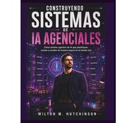Construyendo Sistemas de IA Agéntica: Cómo Diseñar Agentes de IA que Planifiquen, Actúen y Escalen de Forma Segura en el Mundo Real