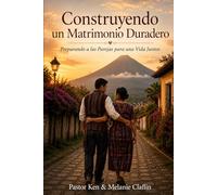 Construyendo un Matrimonio Duradero: Preparando a las Parejas para una Vida Juntos