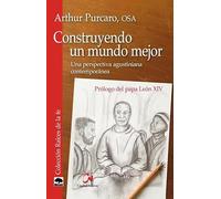 Construyendo un mundo mejor: Una perspectiva agustiniana contemporánea (Raíces de la fe)