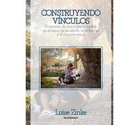 Construyendo vínculo: Propuesta de una crianza basada en el amor, la intuición, la reflexión y el conocimiento