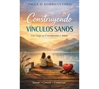 Construyendo Vínculos Sanos: Un Viaje de Crecimiento y Amor