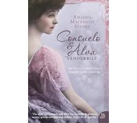 Consuelo and Alva Vanderbilt: The Story of a Mother and a Daughter in the 'Gilded Age' by Amanda Mackenzie Stuart (2010-10-04)