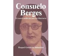 CONSUELO BERGES: El rastro oculto de una voz libertaria (OBRAS GENERALES)