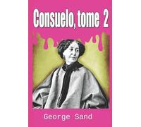 Consuelo, tome 2