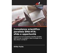 Consulenza scientifica parallela EMA-HTA: sfide e opportunità