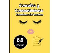 Consulta y Consentimiento Extensiones de Pestañas: 88 Formularios Profesionales para Técnicos de Belleza en español