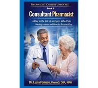 Consultant Pharmacist: A Day in the Life of a Consultant Pharmacist and How to Work in LTC and Remote Care (PHARMACIST CAREERS UNLOCKED)