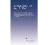 Consultant Reform Act of 1980: Hearings before the Subcommittee on Human Resources of the Committee on Post Office and Civil Service, House of ... session, on H.R. 7674 ... August 25, 28, 1980