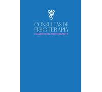Consultas De Fisioterapia: Cuaderno del fisioterapeuta - Libro de consultas para registrar todo sobre sus sesiones con sus pacientes - Regalo original para fisioterapeuta
