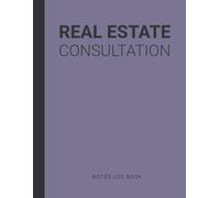Consultation Notes Book For Real Estate Property Lawyer / Attorney: For Realtor Lawyer to Record Consultation Related to Commercial, Housing, Realty Property Deed, Dispute etc