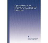 Consultations on the affirmative action statement of the U.S. Commission on Civil Rights: Volume 9
