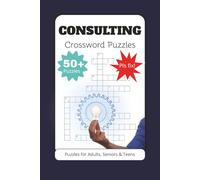 Consulting Crossword Puzzles: Crossword Puzzles with easy clues about everyday Consulting Life, Strategy, Business and Finance (6x9 inches, 120 pages, 50+ puzzles, ideal for Business Trips, on the Plane or Train, travelling, traveling or gift