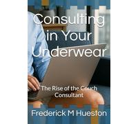 Consulting in Your Underwear: The Rise of the Couch Consultant