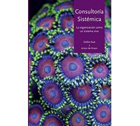 Consultoría Sistémica: La organización como un sistema vivo