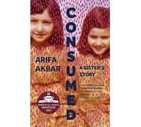 Consumed: A Sister’s Story - SHORTLISTED FOR THE COSTA BIOGRAPHY AWARD 2021