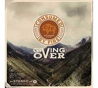Consumed By Fire - Giving Over