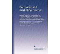 Consumer and marketing reserves: Hearings before the Subcommittee on Agricultural Production, Marketing, and Stabilization of Prices of the Committee on Agriculture and Forestry, United States Senate