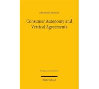 Consumer Autonomy and Vertical Agreements: An Additional Pathway to Understanding EU Competition Law on Vertical Agreements, in Particular Online Sales Restrictions (Beiträge zum Kartellrecht)