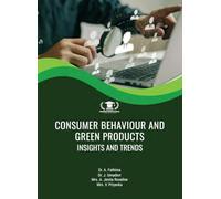 CONSUMER BEHAVIOUR AND GREEN PRODUCTS: INSIGHTS AND TRENDS