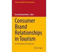 Consumer Brand Relationships in Tourism: An International Perspective (Tourism, Hospitality & Event Management)