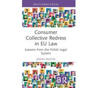 Consumer Collective Redress in EU Law: Lessons from the Polish Legal System (Routledge Research in EU Law)