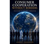 Consumer Cooperation Without Borders: The Future of Consumer Cooperatives