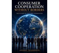 Consumer Cooperation Without Borders: The Future of Consumer Cooperatives