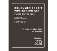 Consumer Credit Protection Act United States Code Title 15 Commerce And Trade | Chapter 41 | 15 U.S.C. §§ 1601-1693r, as amended Revised: A Quick ... FCRA, ECOA, FDCPA, EFTA (CCPA Compliance)