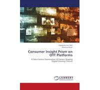 Consumer Insight Prism on OTT Platforms: A Data¿Centric Examination of Factors Shaping Digital Viewing Choices
