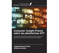 Consumer Insight Prisma sobre las plataformas OTT: Un examen centrado en los datos de los factores que determinan las elecciones de visualización digital