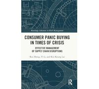 Consumer Panic Buying in Times of Crisis: Effective Management of Supply Chain Disruptions (Routledge Advances in Risk Management)