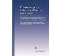 Consumer price index for all-urban consumers: Hearing before a Subcommittee of the Committee on Government Operations, House of Representatives, ... second session on H.R. 12438 ... May 10, 1978