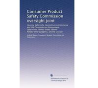 Consumer Product Safety Commission oversight joint: Hearing before the Committee on Commerce and the Committee on Government Operations, United States Senate, Ninety-third Congress, second session