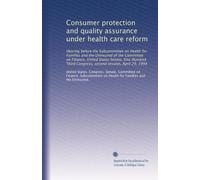 Consumer protection and quality assurance under health care reform: Hearing before the Subcommittee on Health for Families and the Uninsured of the ... Congress, second session, April 29, 1994