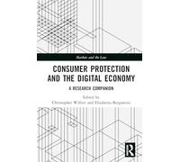 Consumer Protection and the Digital Economy: A Research Companion (Markets and the Law)