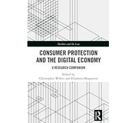 Consumer Protection and the Digital Economy: A Research Companion (Markets and the Law)