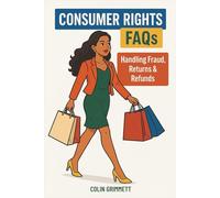 Consumer Rights FAQs - Handling Fraud, Returns & Refunds: Real Answers for Everyday Purchase Problems (American Law Essentials)