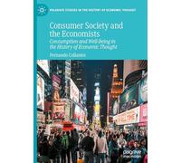 Consumer Society and the Economists: Consumption and Well-Being in the History of Economic Thought (Palgrave Studies in the History of Economic Thought)